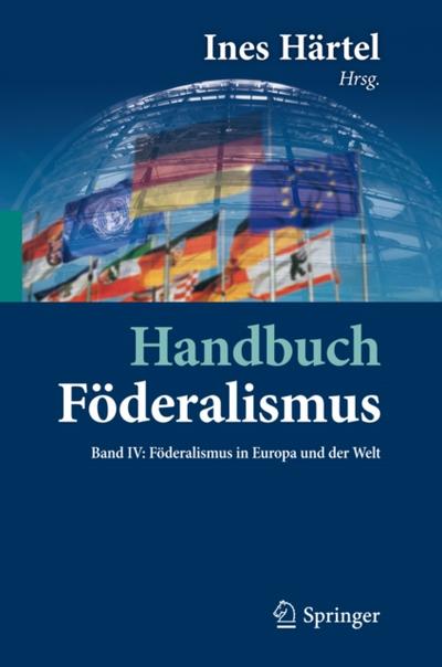 Handbuch Föderalismus - Föderalismus als demokratische Rechtsordnung und Rechtskultur in Deutschland, Europa und der Welt