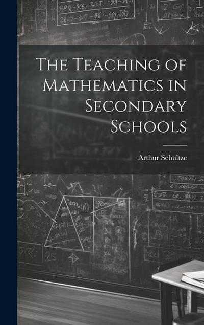 The Teaching of Mathematics in Secondary Schools