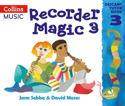 Recorder Magic: Descant Tutor Book 3
