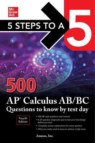 5 Steps to a 5: 500 AP Calculus AB/BC Questions to Know by Test Day, Fourth Edition