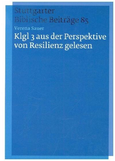 Klgl 3 aus der Perspektive von Resilienz gelesen