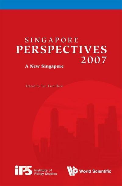 Singapore Perspectives 2007: A New Singapore