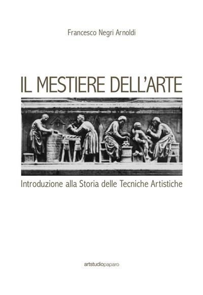 Il mestiere dell’arte. Introduzione alla storia delle tecniche artistiche