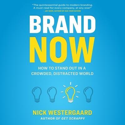 Brand Now Lib/E: How to Stand Out in a Crowded, Distracted World