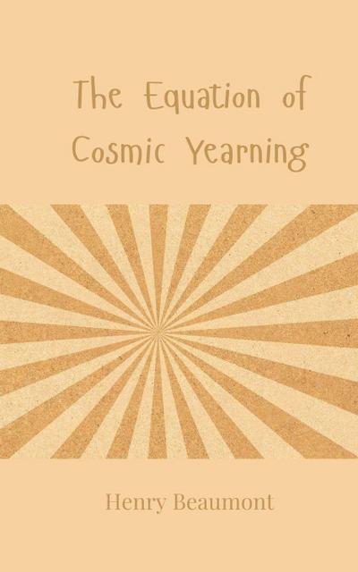The Equation of Cosmic Yearning