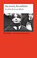 Au revoir, les enfants: Un film de Louis Malle. Französischer Text mit deutschen Worterklärungen. B2 (GER)