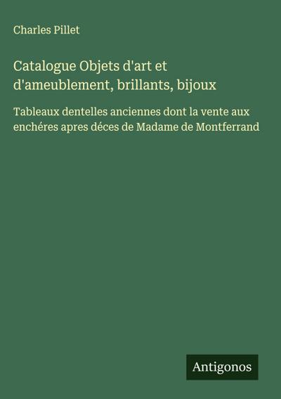 Catalogue Objets d’art et d’ameublement, brillants, bijoux