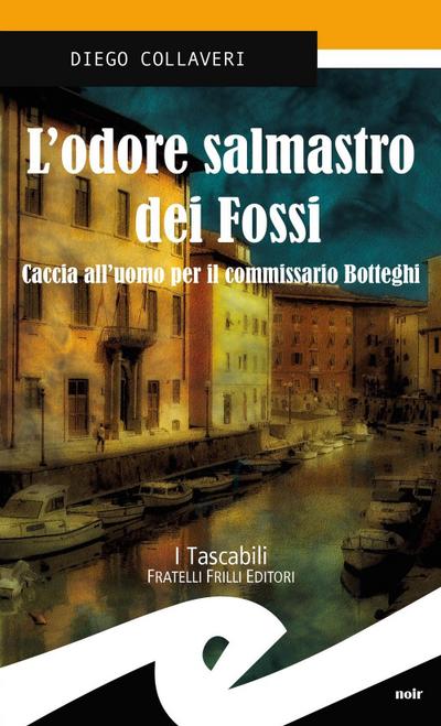 L’ odore salmastro dei fossi. Caccia all’uomo per il commissario Botteghi