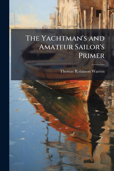 The Yachtman’s and Amateur Sailor’s Primer