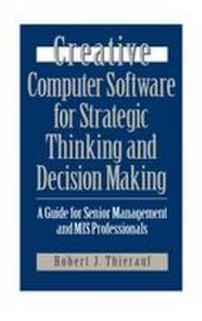 Creative Computer Software for Strategic Thinking and Decision Making