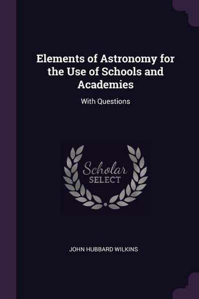 Elements of Astronomy for the Use of Schools and Academies