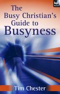 The Busy Christian’s Guide to Busyness