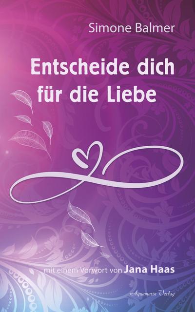 Entscheide dich für die Liebe