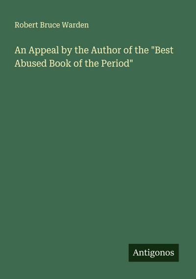 An Appeal by the Author of the "Best Abused Book of the Period"