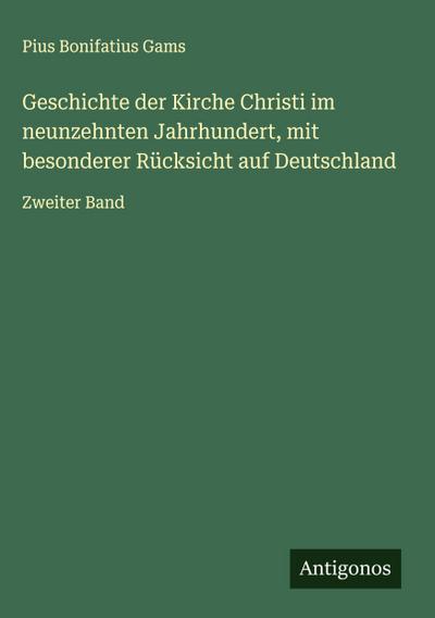Geschichte der Kirche Christi im neunzehnten Jahrhundert, mit besonderer Rücksicht auf Deutschland
