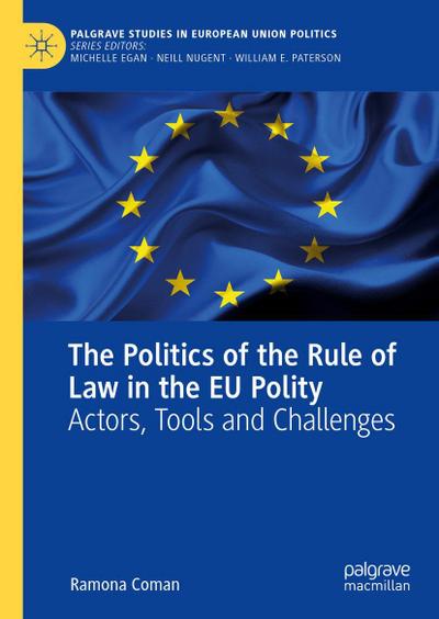 The Politics of the Rule of Law in the EU Polity