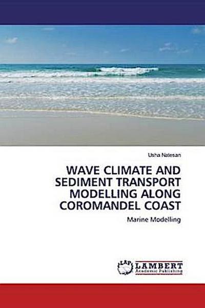 WAVE CLIMATE AND SEDIMENT TRANSPORT MODELLING ALONG COROMANDEL COAST