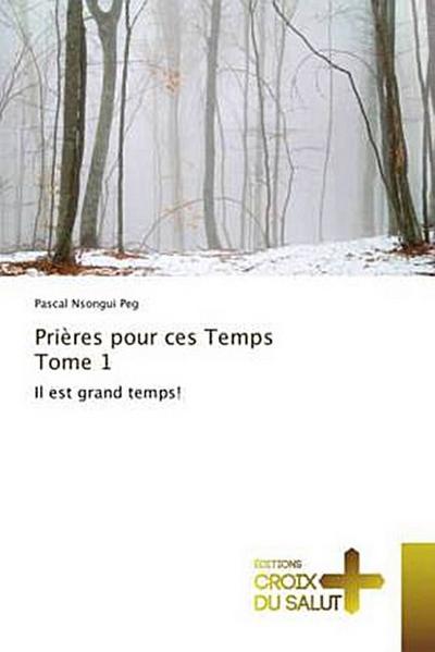 Prières pour ces Temps Tome 1
