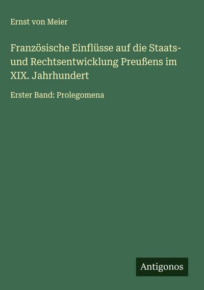 Französische Einflüsse auf die Staats- und Rechtsentwicklung Preußens im XIX. Jahrhundert