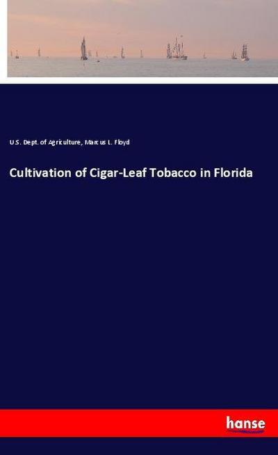 Cultivation of Cigar-Leaf Tobacco in Florida