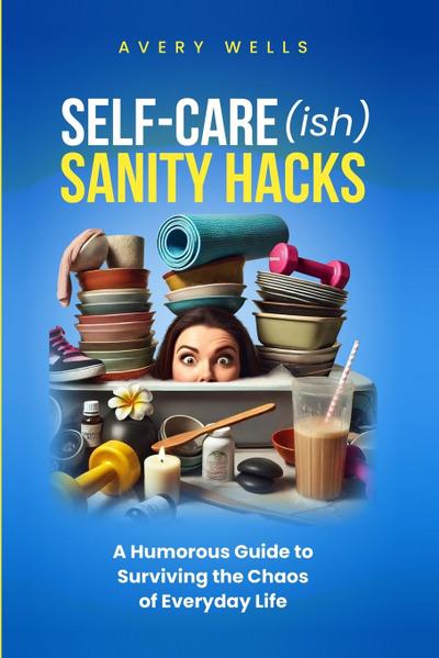 Self-Care(ish) Sanity Hacks