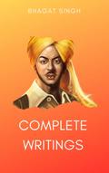 Complete Writings of Bhagat Singh