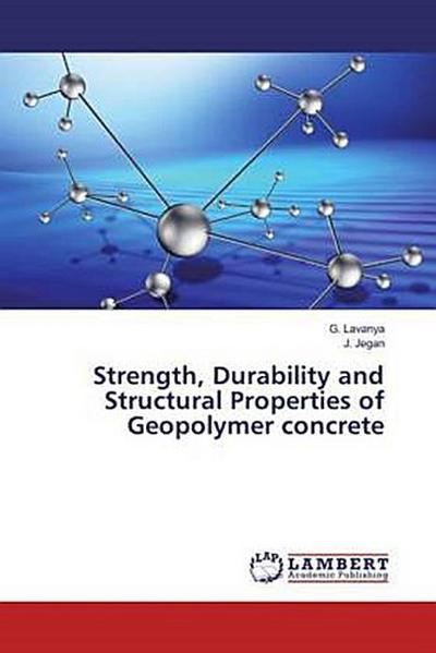Strength, Durability and Structural Properties of Geopolymer concrete
