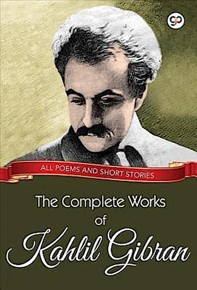 The Complete Works of Kahlil Gibran