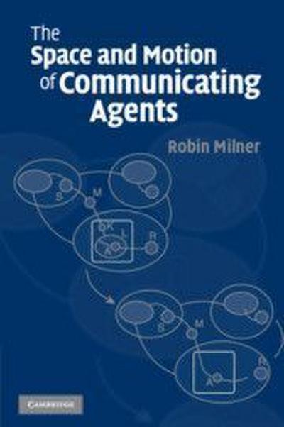 The Space and Motion of Communicating Agents