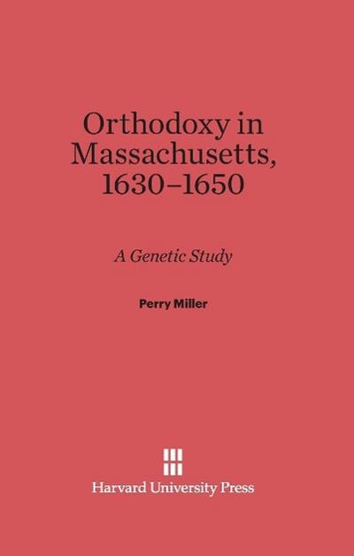Orthodoxy in Massachusetts, 1630-1650