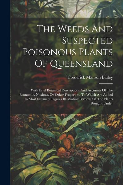 The Weeds And Suspected Poisonous Plants Of Queensland