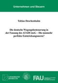 Die deutsche Wegzugsbesteuerung in der Fassung des ATADUmsG - Die nunmehr perfekte Entstrickungsnorm?
