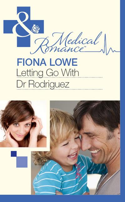 Letting Go With Dr Rodriguez (Mills & Boon Medical)