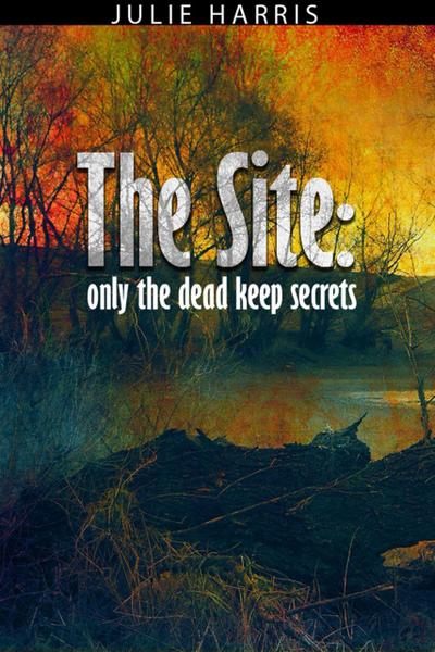 The Site: Only the Dead Keep Secrets