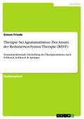 Therapie bei Agrammatismus: Der Ansatz der Reduzierten-Syntax-Therapie (REST): Zusammenfassende Darstellung des Therapieansatzes nach Schlenck, Schlenck & Springer