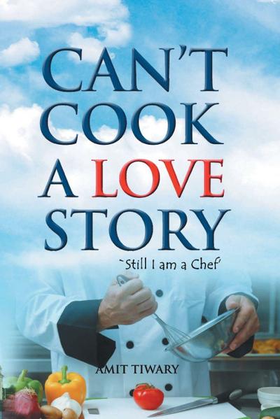 Can’t Cook A Love Story