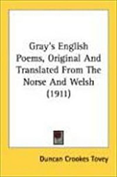 Gray’s English Poems, Original And Translated From The Norse And Welsh (1911)