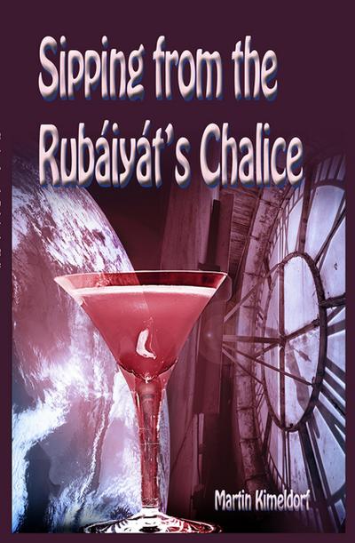 Sipping From The Rubaiyat’s Chalice