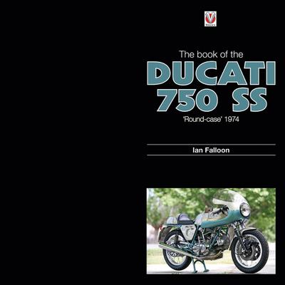 The Book of the Ducati 750 SS ’round-case’ 1974