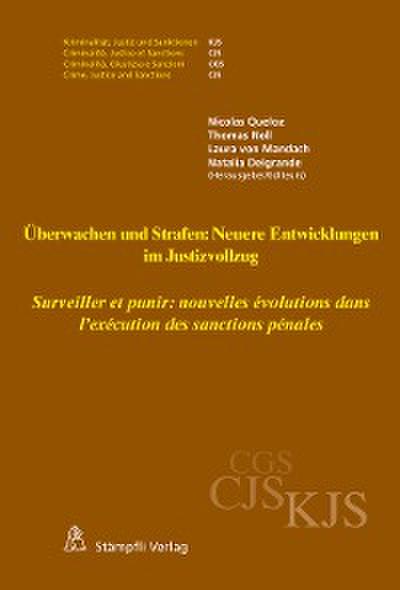 Überwachen und Strafen: Neuere Entwicklungen im Justizvollzug Surveiller et punir : nouvelles évolutions dans l’exécution des sanctions pénales