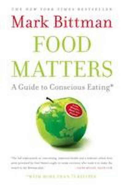 Food Matters: A Guide to Conscious Eating with More Than 75 Recipes
