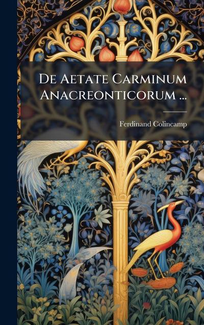 De Aetate Carminum Anacreonticorum ...