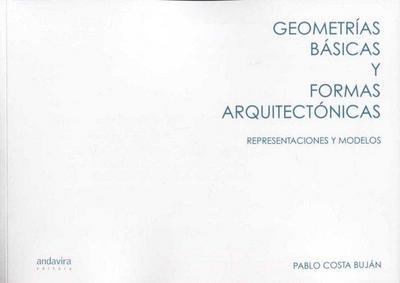 Geometrías básicas y formas arquitectónicas : representaciones y modelos