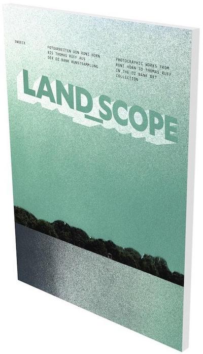 land_scope. Fotoarbeiten von Roni Horn bis Thomas Ruff