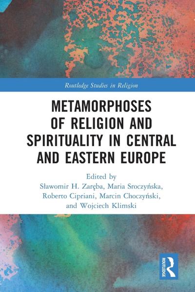 Metamorphoses of Religion and Spirituality in Central and Eastern Europe