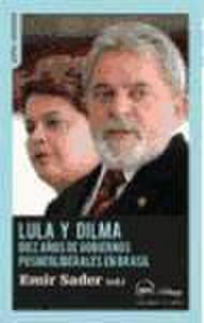 Lula y Dilma : diez años de políticas posneoliberales en Brasil