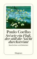Sei wie ein Fluß, der still die Nacht durchströmt von Paulo Coelho | Ebook