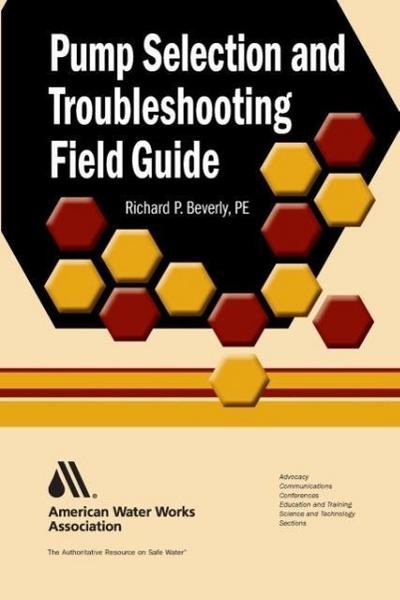 Pump Selection and Troubleshooting Field Guide