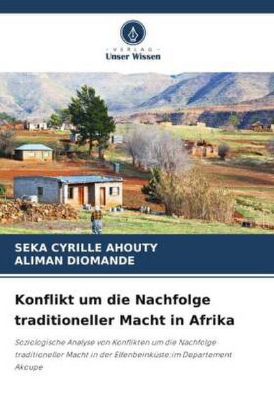 Konflikt um die Nachfolge traditioneller Macht in Afrika - Seka Cyrille Ahouty