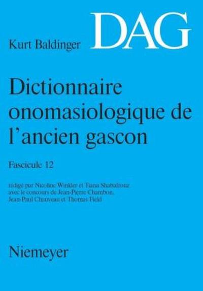Dictionnaire onomasiologique de l’ancien gascon (DAG). Fascicule 12. Fasc.12